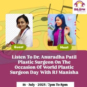 Dr. Anuradha Yadav on 90.8 FM with RJ Manisha for World Plastic Surgery Day 2025